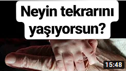 Neyin Tekrarını Yaşıyorsun?